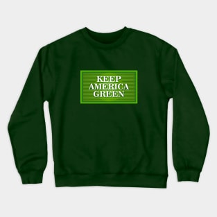 Keep America Green Crewneck Sweatshirt